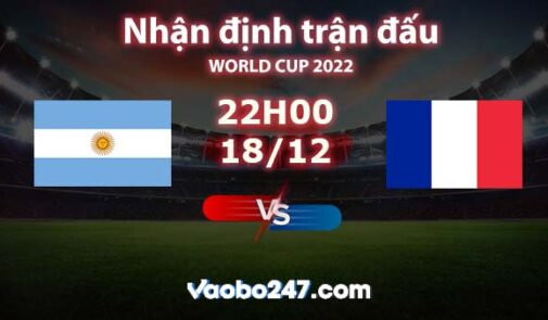 Soi kèo Argentina vs Pháp, 22h00 ngày 18/12/2022 – World Cup 2022