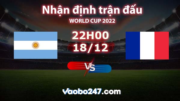 Soi kèo Argentina vs Pháp, 22h00 ngày 18/12/2022 – World Cup 2022