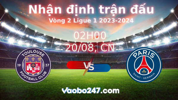 Soi kèo Toulouse vs PSG, 02h00 ngày 20/08/2023 – Ligue 1 2023-2024