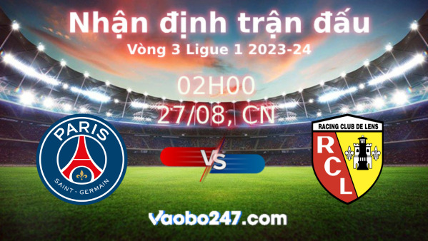Soi kèo PSG vs Lens, 02h00 ngày 27/08/2023 – Ligue 1 2023-2024