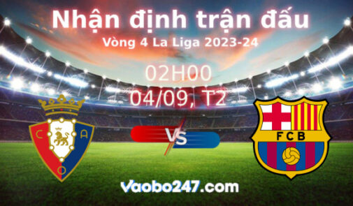 Soi kèo Osasuna vs Barcelona, 02h00 ngày 04/09/2023 – La Liga 2023-2024