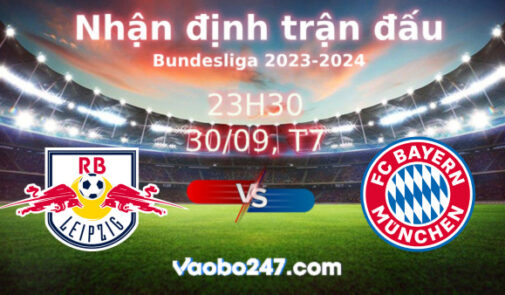 Soi kèo Leipzig vs Bayern Munich, 23h30 ngày 30/09/2023 – Bundesliga 2023-2024