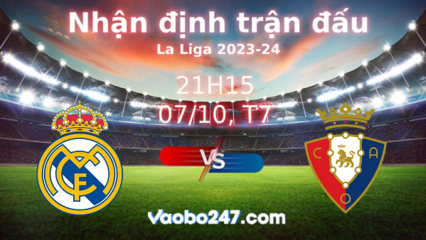 Soi kèo Real Madrid vs Osasuna, 21h15 ngày 07/10/2023 – La Liga 2023-2024